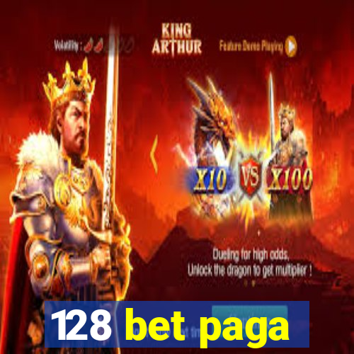 128 bet paga